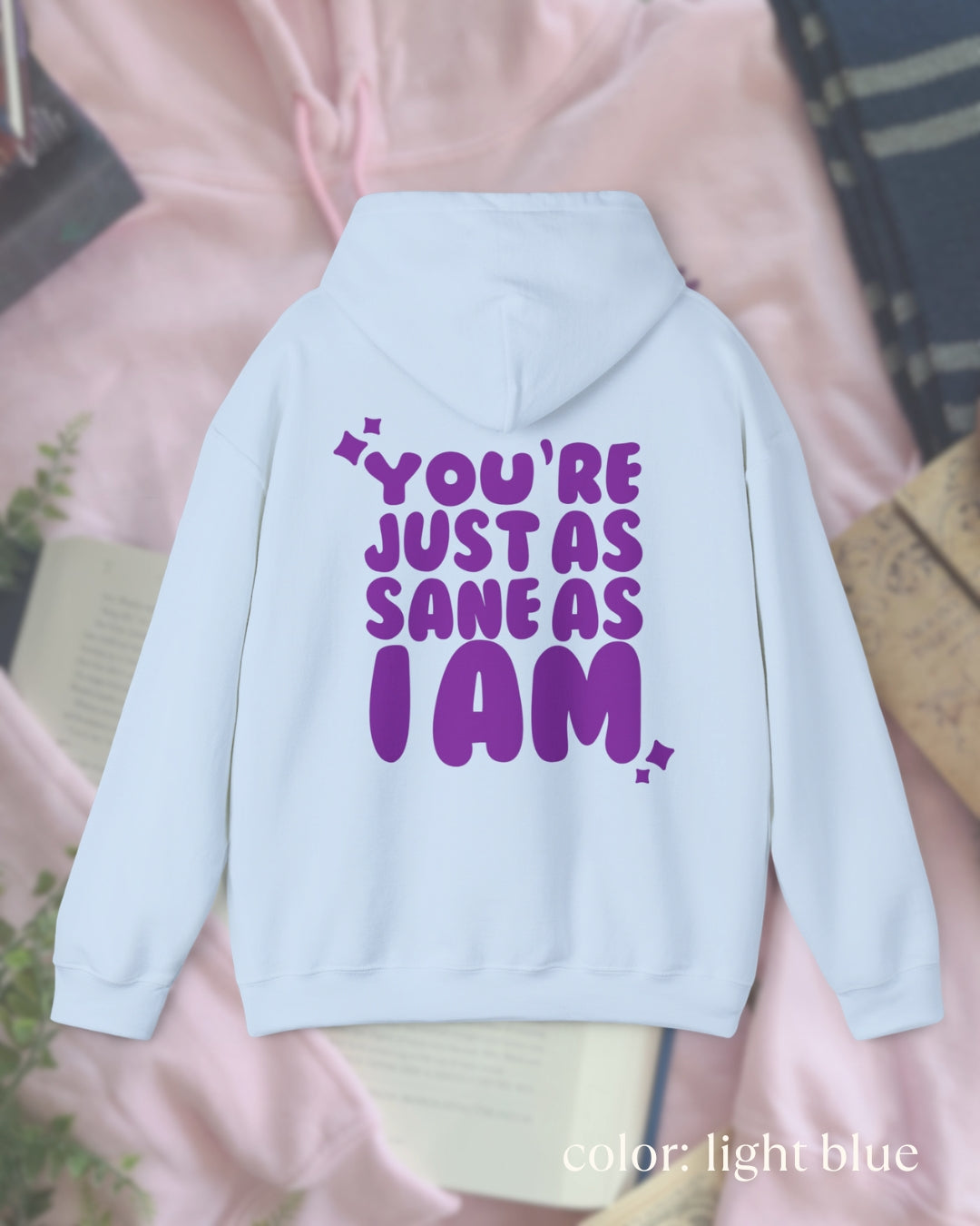 just as sane as i am hoodie